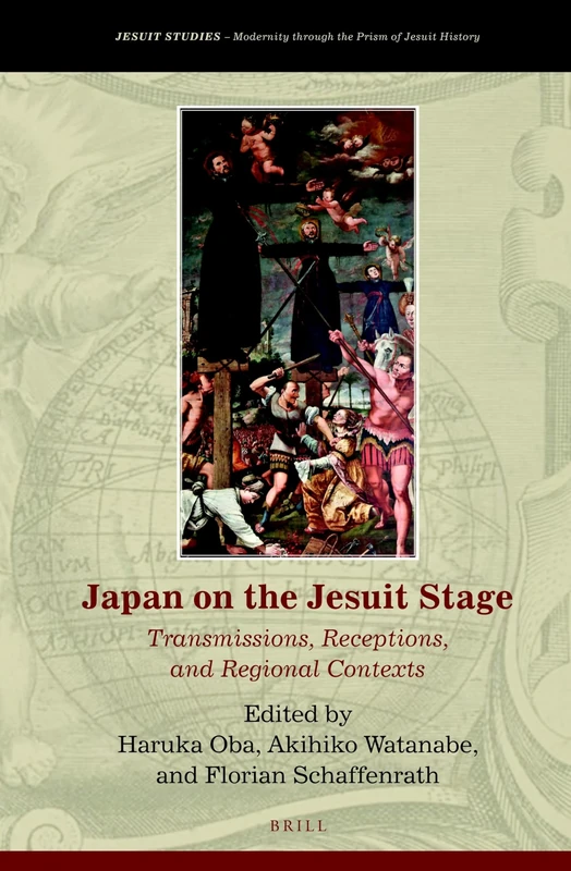 Japan on the Jesuit Stage: Transmissions, Receptions, and Regional Contexts: 34 (Jesuit Studies, 34)