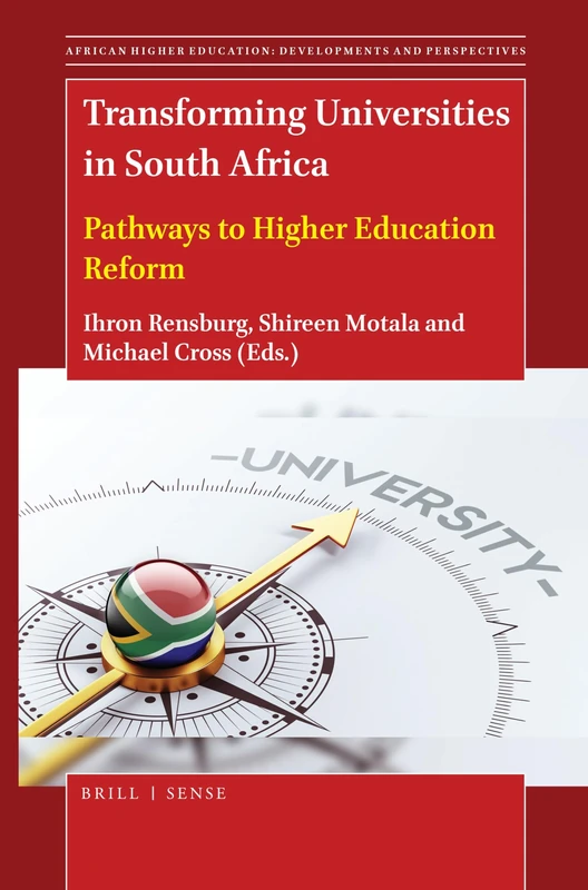 Transforming Universities in South Africa: Pathways to Higher Education Reform: 6 (African Higher Education: Developments and Perspectives, 6)