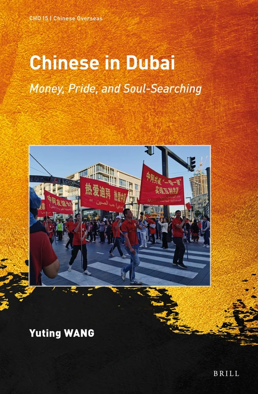 Chinese in Dubai: Money, Pride, and Soul-Searching: 15 (Chinese Overseas, 15)
