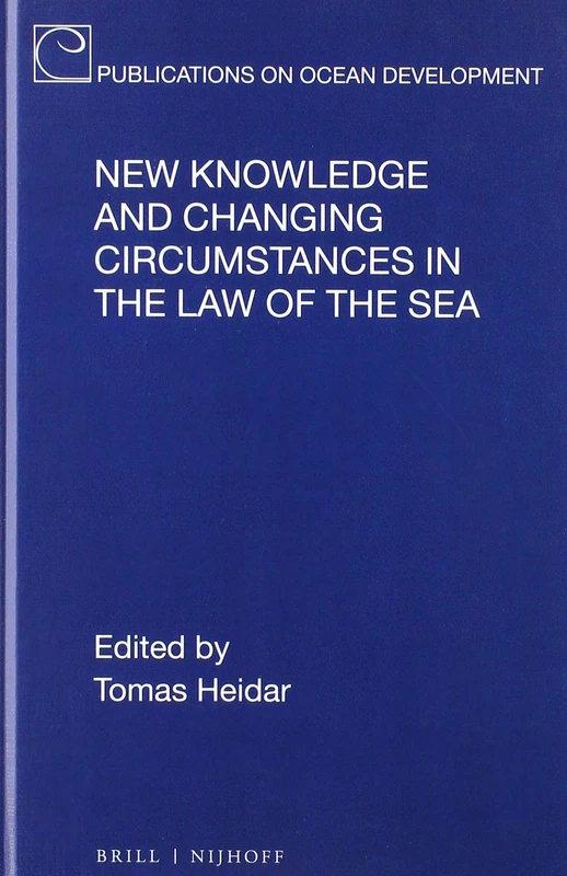 New Knowledge and Changing Circumstances in the Law of the Sea: 92 (Publications on Ocean Development, 92)