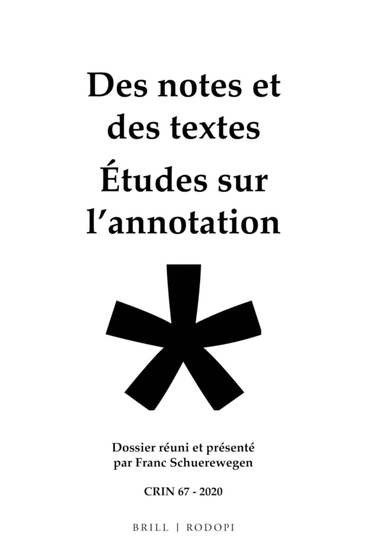 Des notes et des textes; études sur l'annotation: 67 (C.R.I.N.: Cahiers de recherche des instituts néerlandais de langue et de littérature française, 67)
