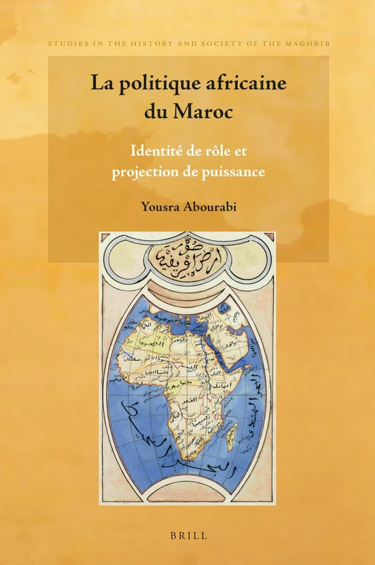 La politique africaine du Maroc: Identité de rôle et projection de puissance: 12 (Studies in the History and Society of the Maghrib, 12)