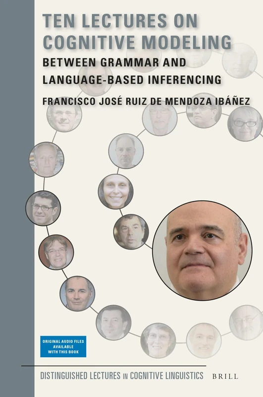 Ten Lectures on Cognitive Modeling: Between Grammar and Language-Based Inferencing: 25 (Distinguished Lectures in Cognitive Linguistics, 25)