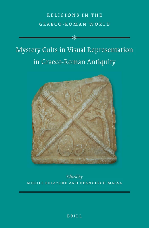 Mystery Cults in Visual Representation in Graeco-Roman Antiquity: 194 (Religions in the Graeco-Roman World, 194)