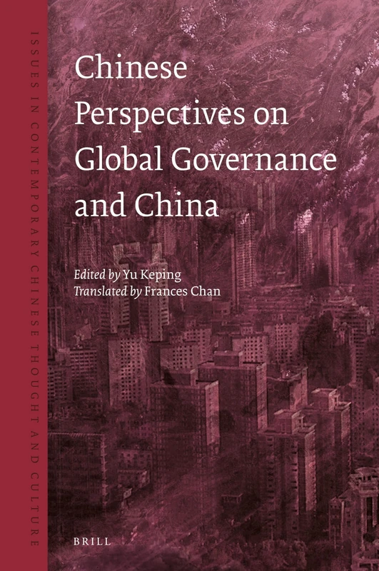 Chinese Perspectives on Global Governance and China: 6 (Issues in Contemporary Chinese Thought and Culture, 6)