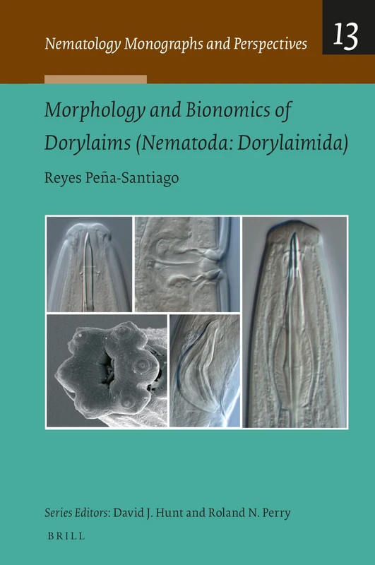 Morphology and Bionomics of Dorylaims (Nematoda, Dorylaimida): 13 (Nematology Monographs and Perspectives, 13)