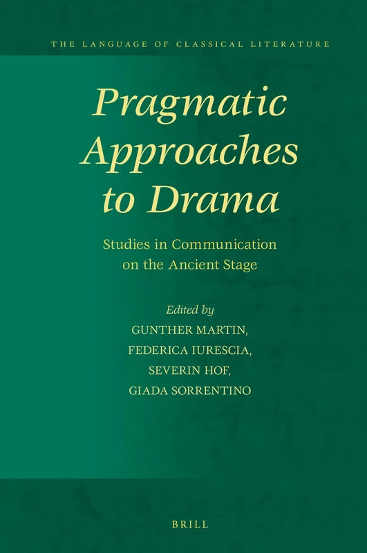Pragmatic Approaches to Drama: Studies in Communication on the Ancient Stage: 32 (The Language of Classical Literature, 32)