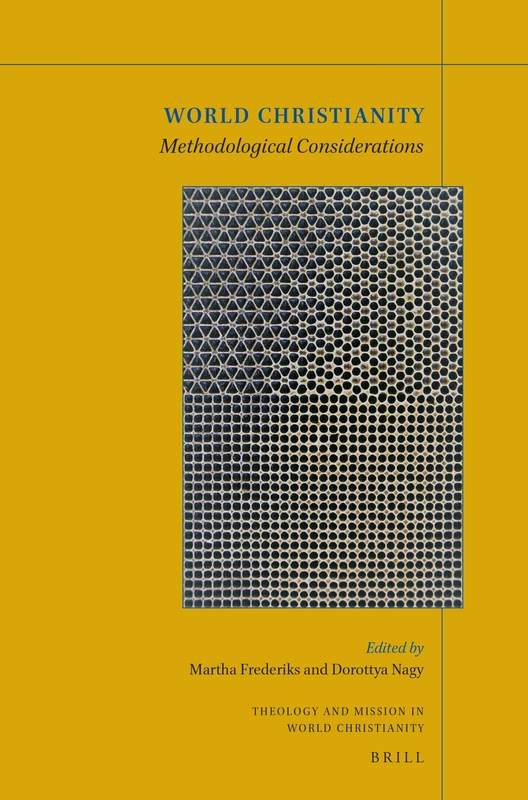 World Christianity: Methodological Considerations: 19 (Theology and Mission in World Christianity, 19)