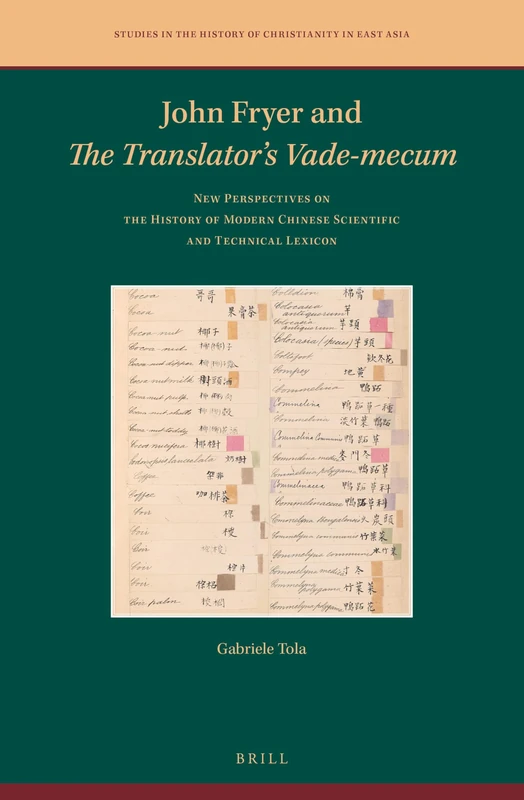 John Fryer and The Translator’s Vade-mecum: New Perspectives on the History of Modern Chinese Scientific and Technical Lexicon: 4 (Studies in the History of Christianity in East Asia, 4) - Image 1