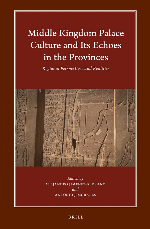 Middle Kingdom Palace Culture and Its Echoes in the Provinces: Regional Perspectives and Realities: 12 (Harvard Egyptological Studies, 12)