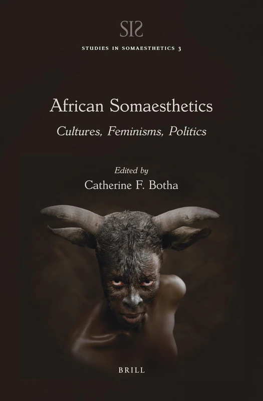African Somaesthetics: Cultures, Feminisms, Politics: 3 (Studies in Somaesthetics, 3)