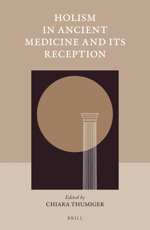 Holism in Ancient Medicine and Its Reception: 53 (Studies in Ancient Medicine, 53)