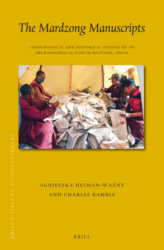 The Mardzong Manuscripts: Codicological and Historical Studies of an Archaeological Find in Mustang, Nepal: 48 (Brill's Tibetan Studies Library, 48)