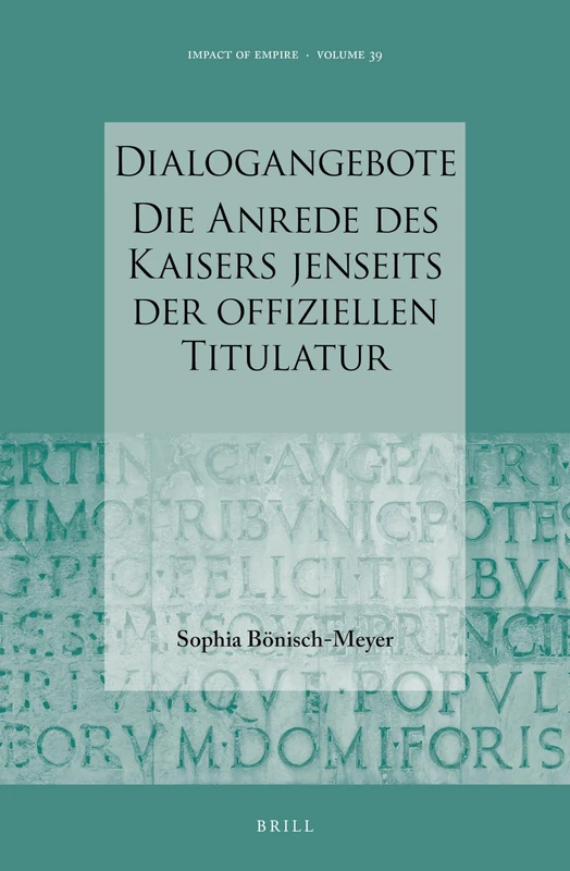 Dialogangebote. Die Anrede des Kaisers jenseits der offiziellen Titulatur: 39 (Impact of Empire, 39) - Image 1
