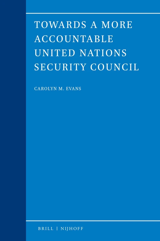 Towards a more accountable United Nations Security Council: 61 (Legal Aspects of International Organizations, 61) - Image 1