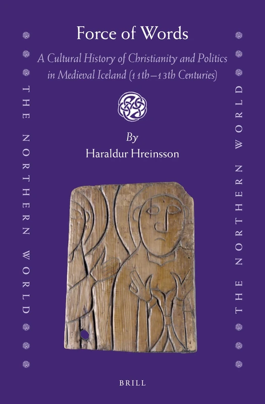 Force of Words: A Cultural History of Christianity and Politics in Medieval Iceland (11th- 13th Centuries): 90 (The Northern World, 90) - Image 1
