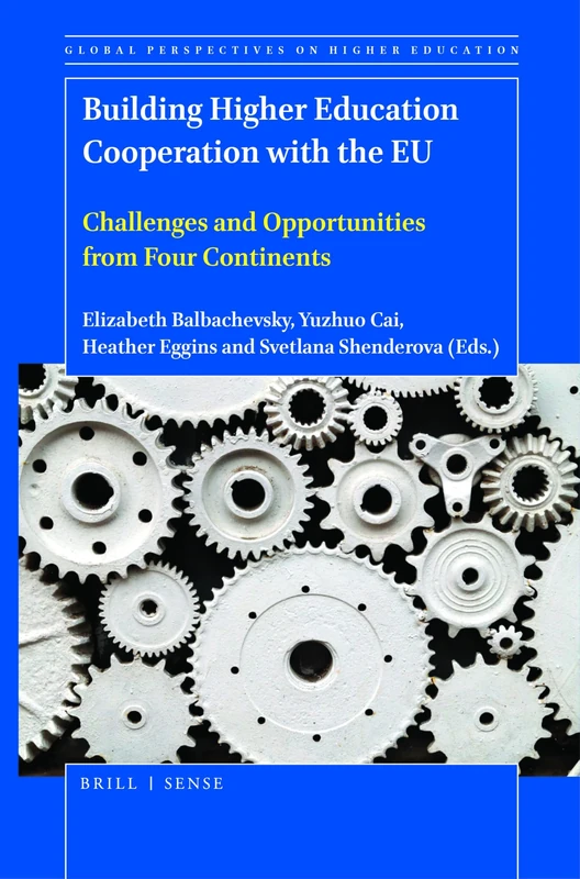 Building Higher Education Cooperation with the EU: Challenges and Opportunities from Four Continents: 49 (Global Perspectives on Higher Education, 49)
