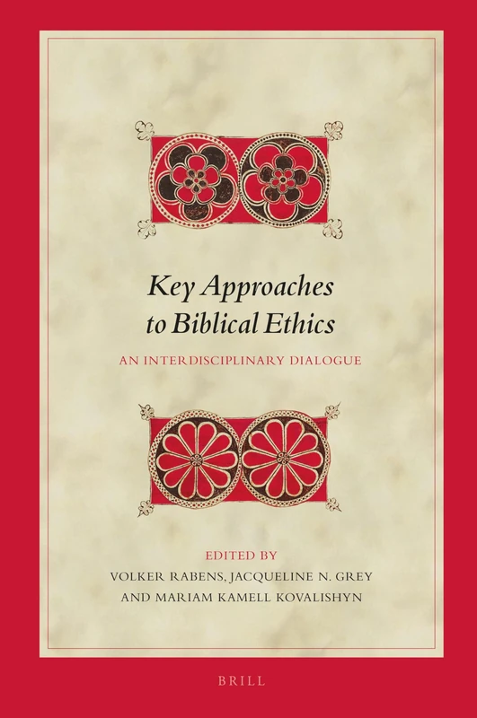 Key Approaches to Biblical Ethics: An Interdisciplinary Dialogue: 189 (Biblical Interpretation Series, 189)