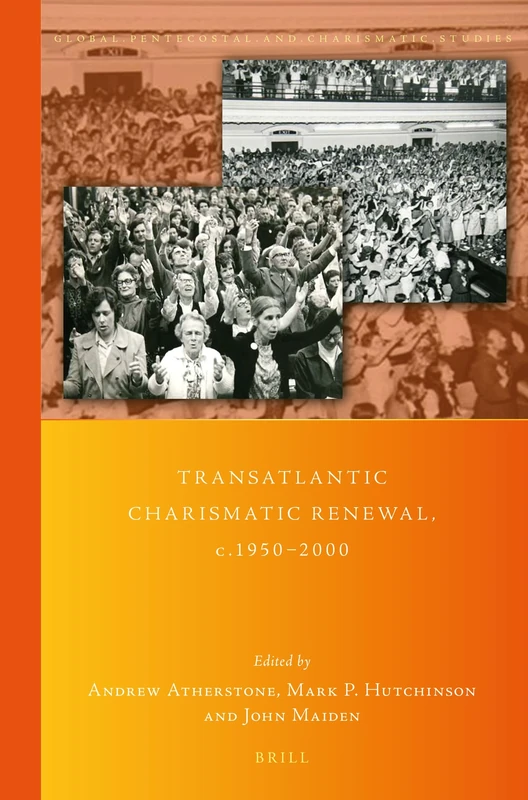 Transatlantic Charismatic Renewal, c.1950-2000: 41 (Global Pentecostal and Charismatic Studies, 41)
