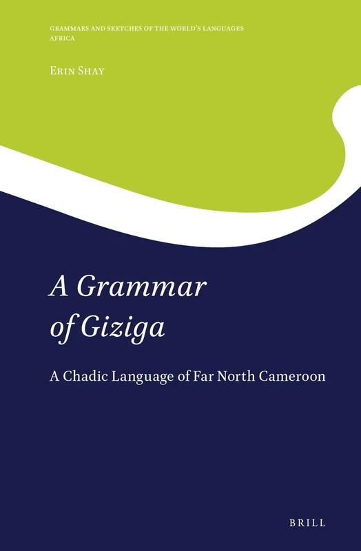 A Grammar of Giziga: A Chadic Language of Far North Cameroon: 14 (Africa, 14)