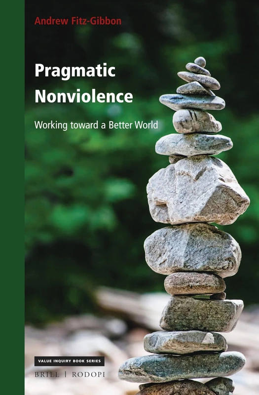 Pragmatic Nonviolence: Working toward a Better World: 360 (Philosophy of Peace, 360)