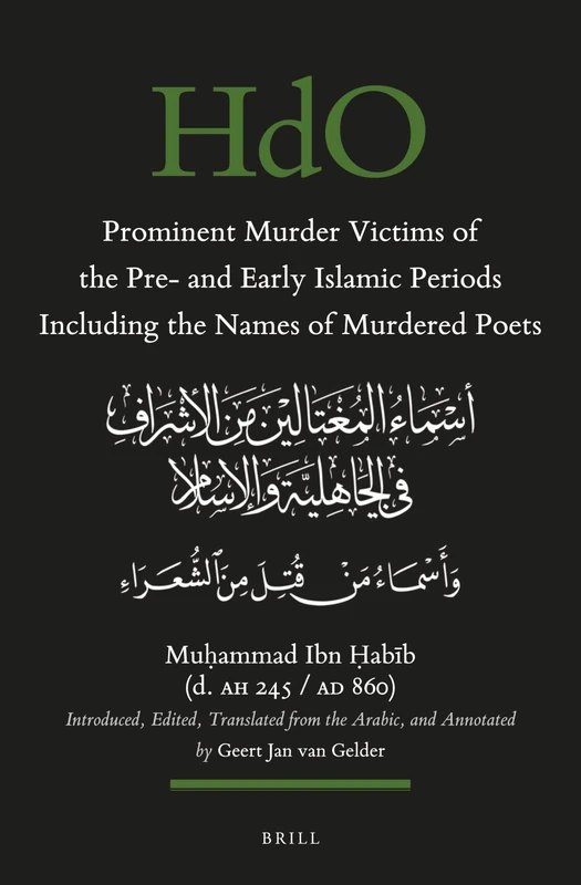 Prominent Murder Victims of the Pre- and Early Islamic Periods Including the Names of Murdered Poets: Introduced, Edited, Translated from the Arabic, ... Section 1 The Near and Middle East, 150)