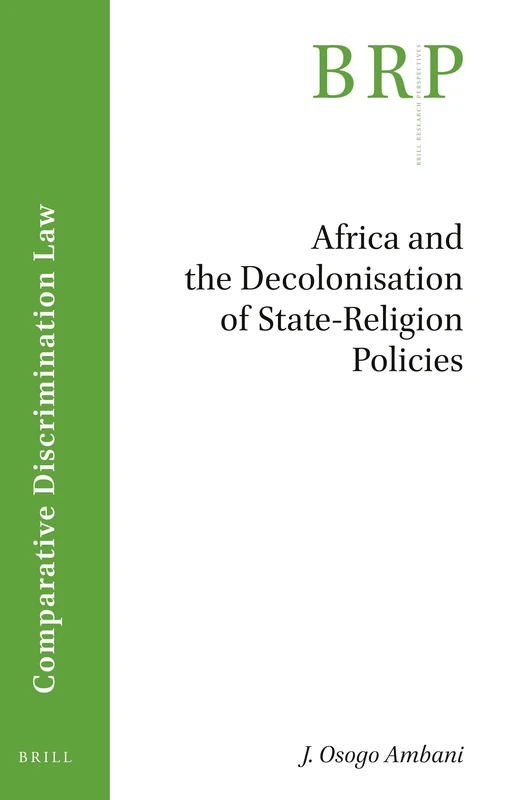 Africa and the Decolonisation of State-Religion Policies (Brill Research Perspectives in Comparative Discrimination Law)