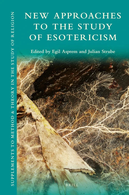 New Approaches to the Study of Esotericism: 17 (Supplements to Method & Theory in the Study of Religion, 17)