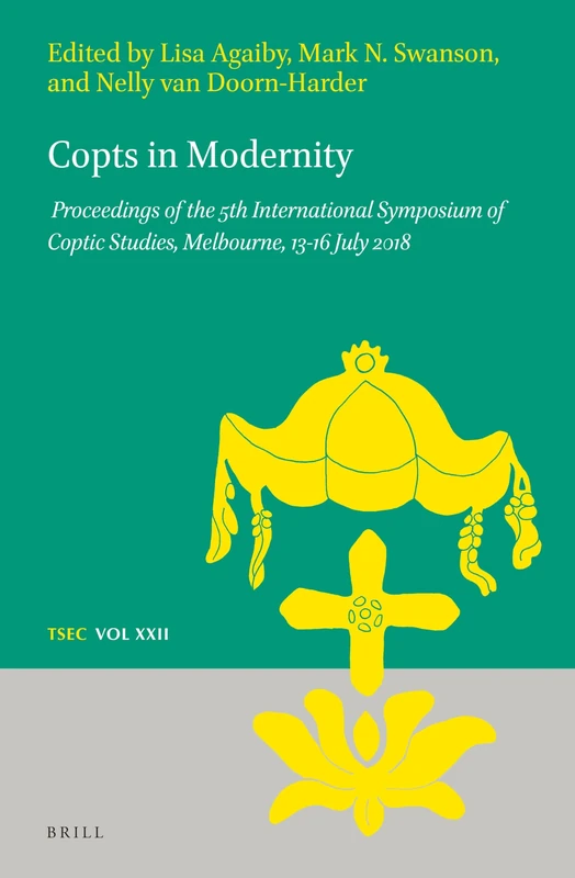 Copts in Modernity: Proceedings of the 5th International Symposium of Coptic Studies, Melbourne, 13-16 July 2018: 22 (Texts and Studies in Eastern Christianity, 22) - Image 1