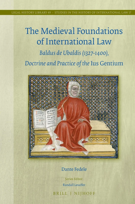 The Medieval Foundations of International Law: Baldus de Ubaldis (1327-1400), Doctrine and Practice of the Ius Gentium: 49 (Studies in the History of International Law) - Image 1