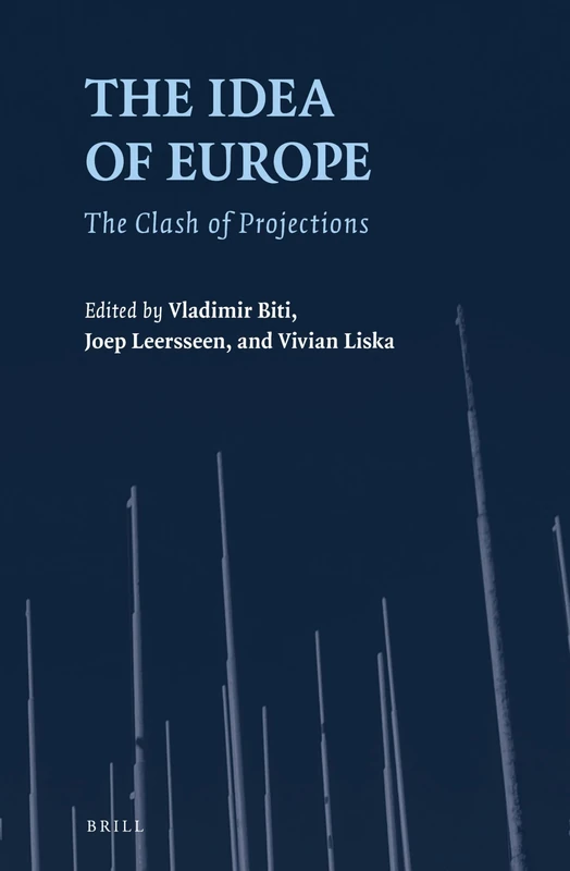 The Idea of Europe: The Clash of Projections: 37 (European Studies, 37)