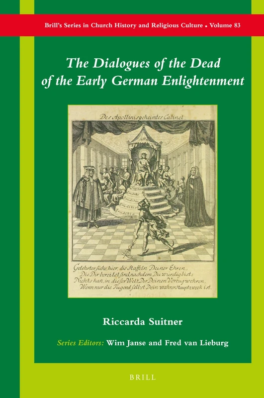 The Dialogues of the Dead of the Early German Enlightenment: 83 (Brill's Series in Church History, 83)
