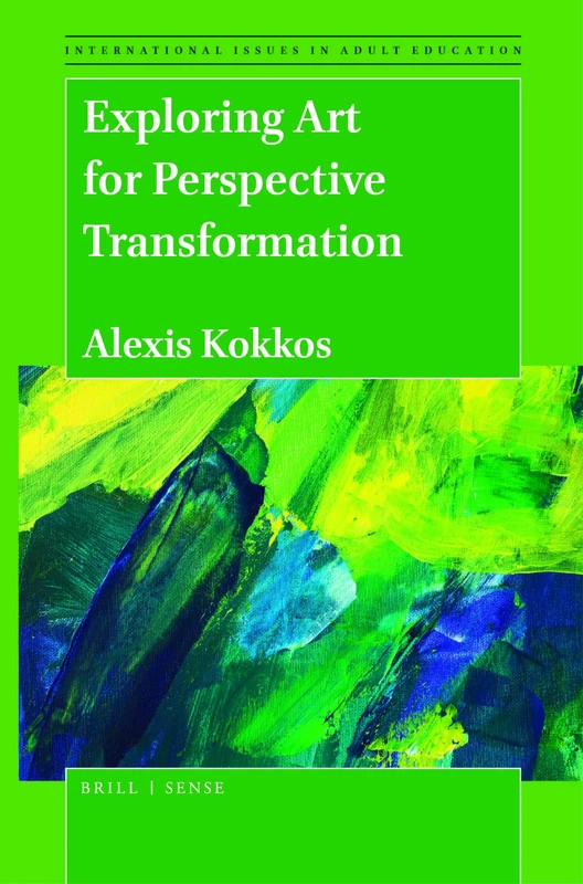 Exploring Art for Perspective Transformation: 32 (International Issues in Adult Education, 32)