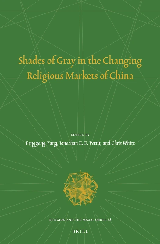 Shades of Gray in the Changing Religious Markets of China: 28 (Religion and the Social Order, 28)