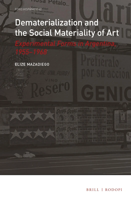 Dematerialization and the Social Materiality of Art: Experimental forms in Argentina, 1955-1968: 62 (Foro Hispánico, 62) - Image 1