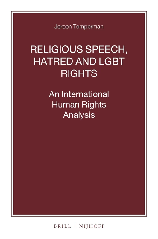 Religious Speech, Hatred and LGBT Rights: An International Human Rights Analysis: 103 (Nijhoff Law Specials, 103) - Image 1