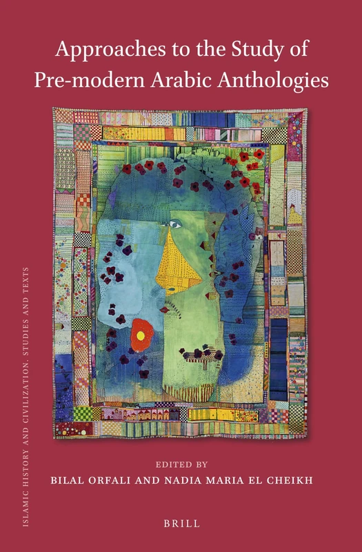 Approaches to the Study of Pre-Modern Arabic Anthologies: 180 (Islamic History and Civilization, 180)