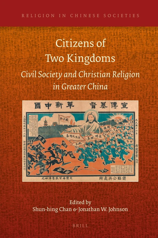 Citizens of Two Kingdoms: Civil Society and Christian Religion in Greater China: 17 (Religion in Chinese Societies, 17)