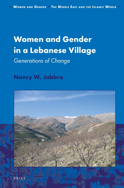 Women and Gender in a Lebanese Village: Generations of Change: 19 (Women and Gender: The Middle East and the Islamic World, 19)