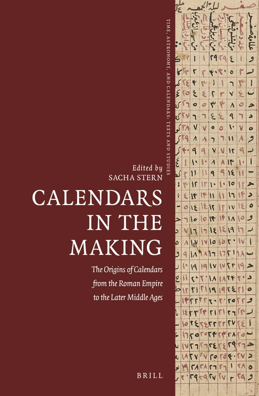 Calendars in the Making: The Origins of Calendars from the Roman Empire to the Later Middle Ages: 10 (Time, Astronomy, and Calendars, 10) - Image 1