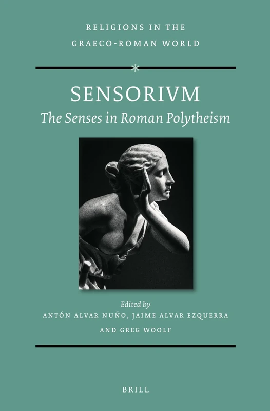 SENSORIVM: The Senses in Roman Polytheism: 195 (Religions in the Graeco-Roman World, 195)