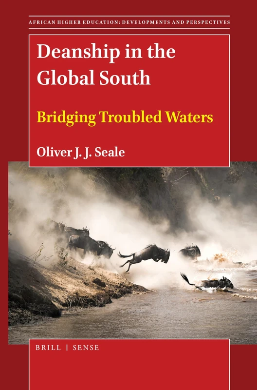 Deanship in the Global South: Bridging Troubled Waters: 8 (African Higher Education: Developments and Perspectives, 8)