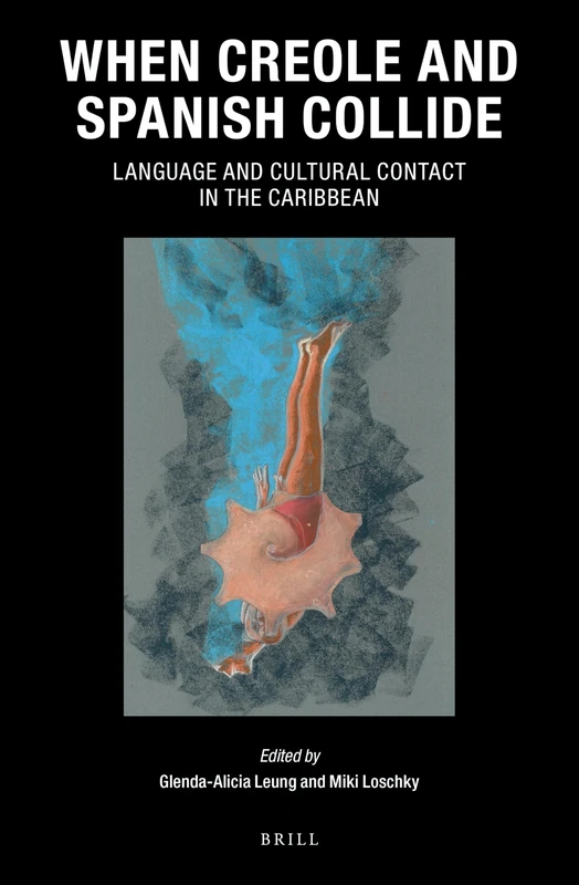 When Creole and Spanish Collide: Language and Cultural Contact in the Caribbean: 39 (Caribbean Series, 39)