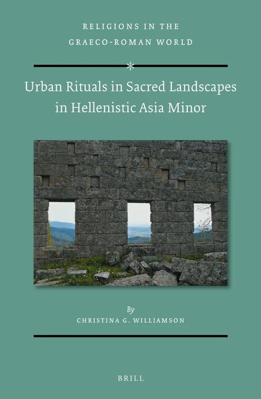 Brill - Urban Rituals in Sacred Landscapes in Hellenistic Asia Minor
