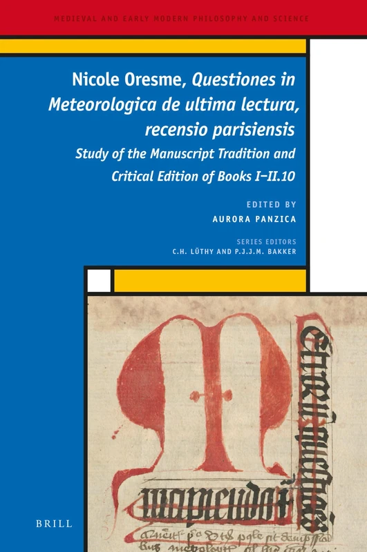 Nicole Oresme, Questiones in Meteorologica de ultima lectura, recensio parisiensis: Study of the Manuscript Tradition and Critical Edition of Books ... and Early Modern Philosophy and Science, 32)