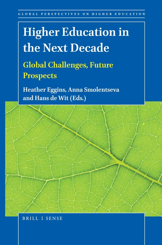 Higher Education in the Next Decade: Global Challenges, Future Prospects: 50 (Global Perspectives on Higher Education, 50)