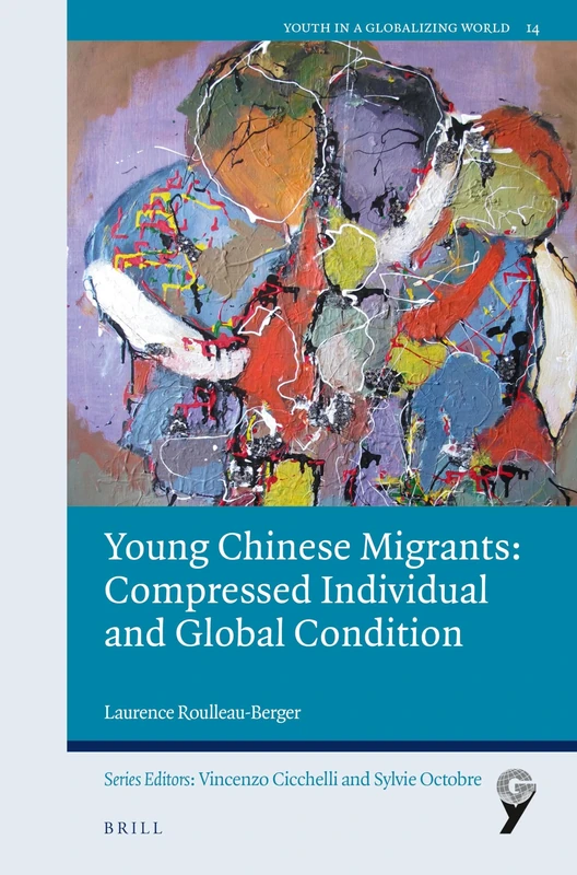 Young Chinese Migrants: Compressed Individual and Global Condition: 14 (Youth in a Globalizing World, 14)