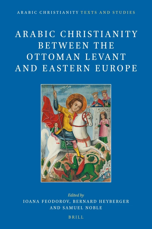 Arabic Christianity between the Ottoman Levant and Eastern Europe: 3