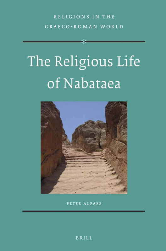 The Religious Life of Nabataea: 175 (Religions in the Graeco-Roman World, 175)