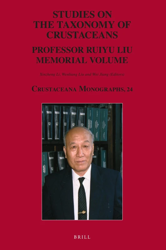 Studies on the Taxonomy of Crustaceans: Professor Ruiyu Liu Memorial Volume: 24 (Crustaceana Monographs, 24)